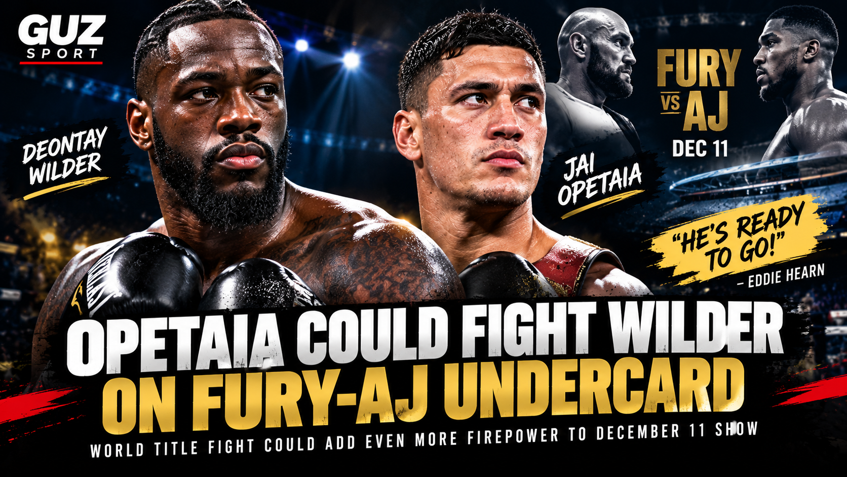 Jai Opetaia Could Face Deontay Wilder on Fury–Joshua Undercard: ‘He’s Ready to Go!’