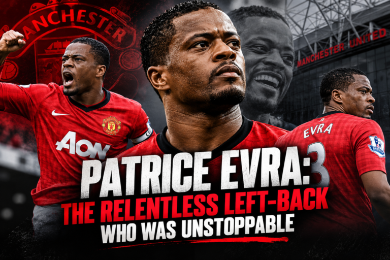 Patrice Evra: The Relentless Left‑Back Who Was Unstoppable