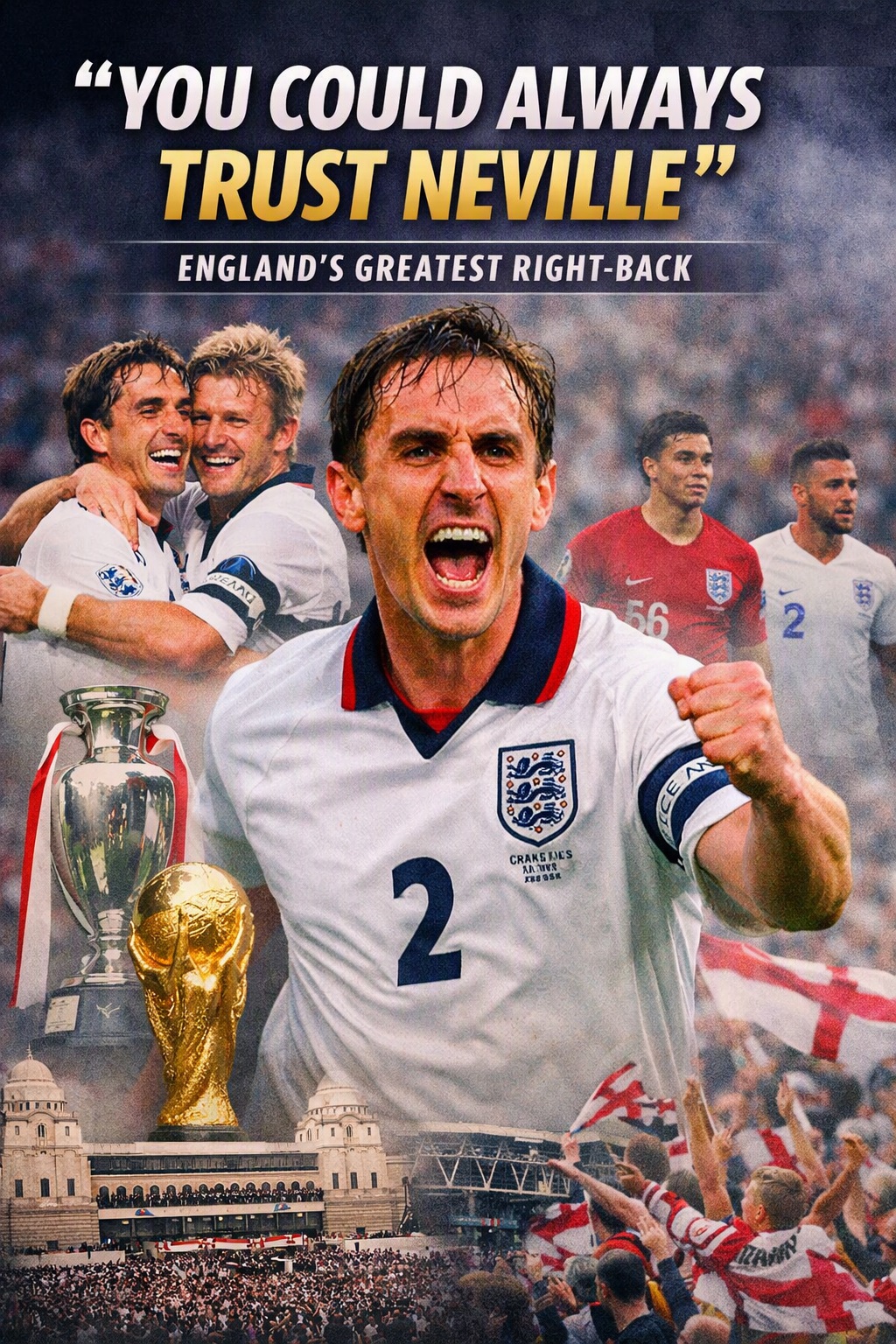 Why Gary Neville Is England’s Greatest All‑Time Right‑Back